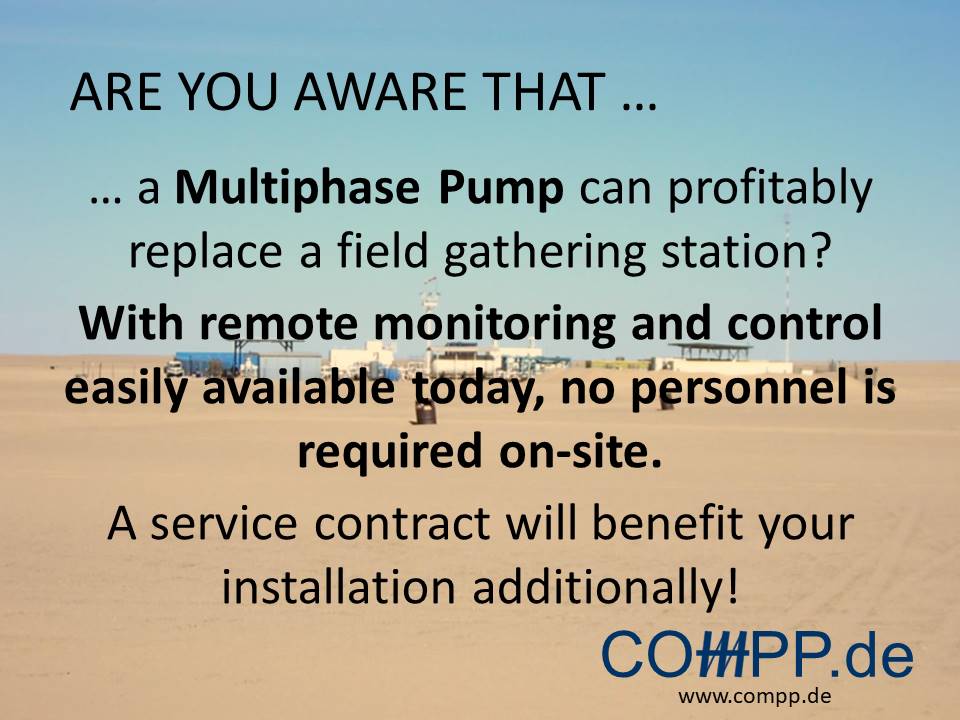 Are you aware that a Multiphase Pump can profitably replace a field gathering station? With remote monitoring and control easily available today, no personnel is required on-site.  A service contract will benefit your installation additionally!